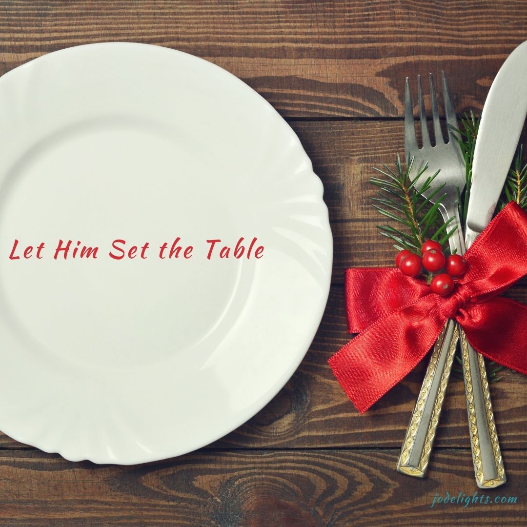 Let Him Set the Table