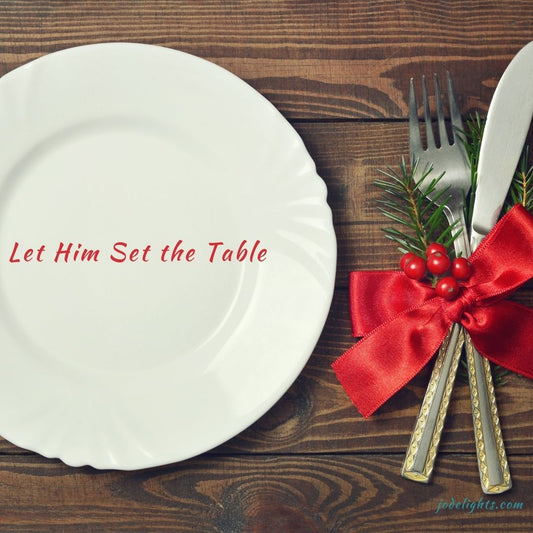Let Him Set the Table